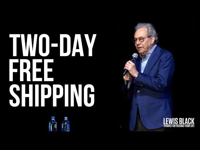 "2 Day Free Shipping" - Lewis Black | Thanks For Risking Your Life