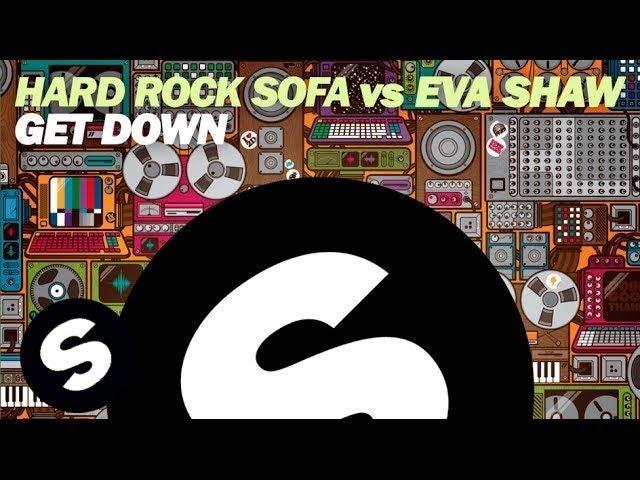 Hard Rock Sofa vs Eva Shaw - Get Down (Original Mix)