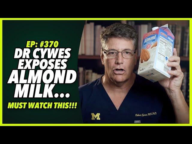 Ep:370 DR CYWES EXPOSES ALMOND MILK… MUST WATCH THIS!!!