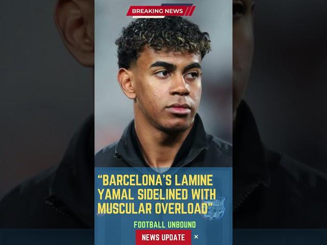 Barcelona’s Lamine Yamal Sidelined with Muscular Overload#FootballUnbound #FootballUpdates