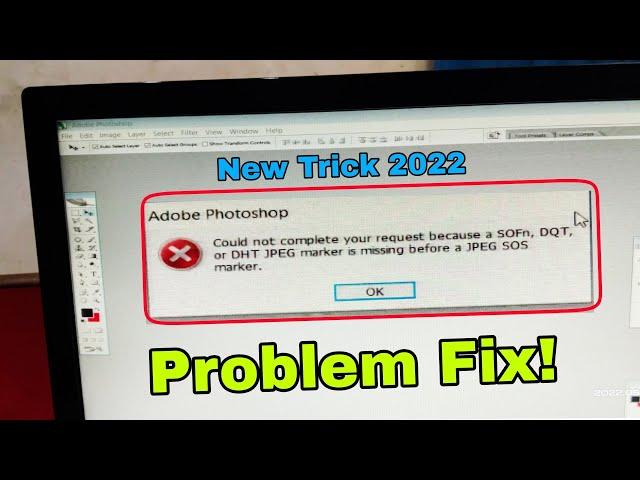 Adobe Photoshop Could Not Complete Your Request Because a sofn, Dqt ,Or Dht Jpeg marker is missing