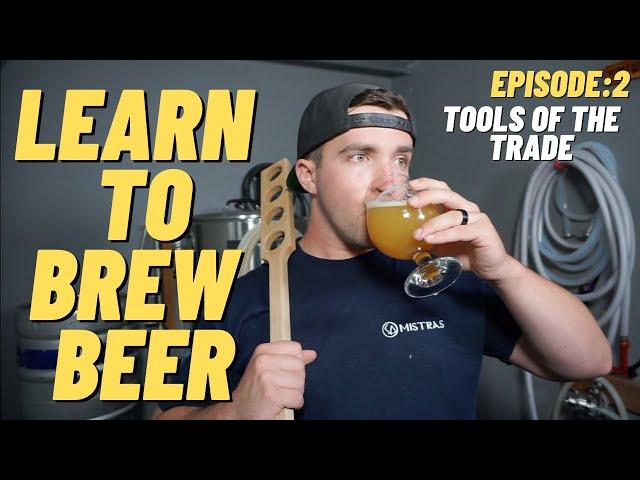 LEARN TO BREW BEER / Series:Ep2 (Tools of The Trade)