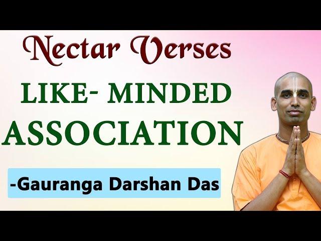 Like minded Association | Nectar Verses (SB 11.3.30) | Gauranga Darshan Das