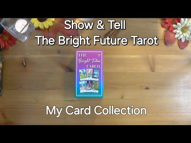 SHOW & TELL from My Card Collection. Indie deck. The Bright Future Tarot.