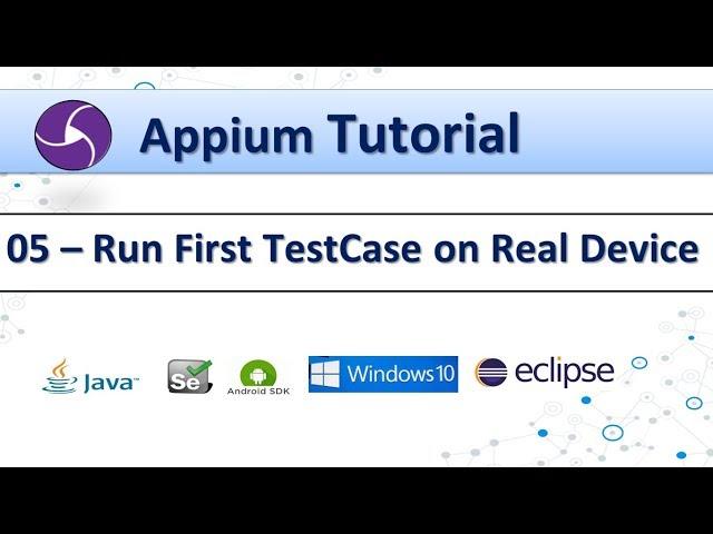 05 - Appium Tutorial : Run First TestCase on Real Device