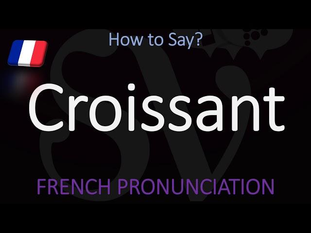 How to Pronounce Croissant? (CORRECTLY) | Food Pronunciation