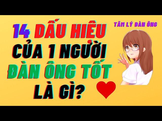 14 Dấu Hiệu Của Một Người Đàn Ông Tốt | Tâm Lý Đàn Ông