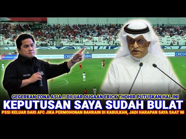  FANS AUTO BERSORAK GEMBIRA !! Diluar Dugaan Keputusan Tegas & Berani Erick Thohir Bikin AFC Pusing