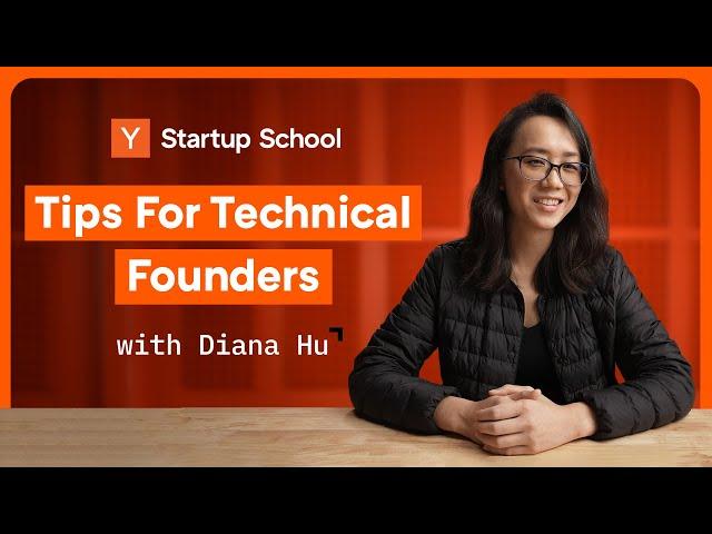 Tips For Technical Startup Founders | Startup School