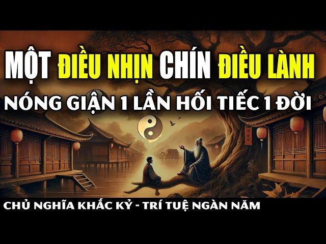 Một Điều Nhịn Chín Điều Lành - Nóng Giận 1 Lần Hối Tiếc 1 Đời | Khắc Kỷ 365