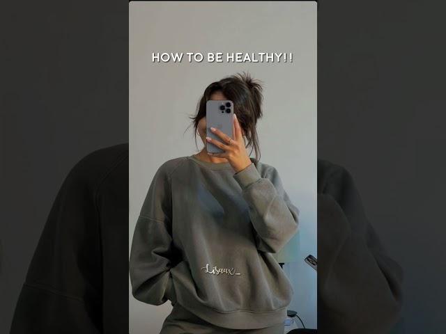 HOW TO BE HEALTHY!!