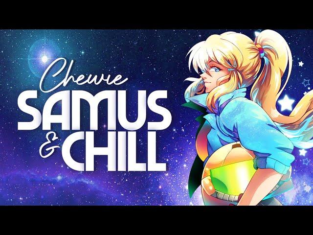 Samus & Chill