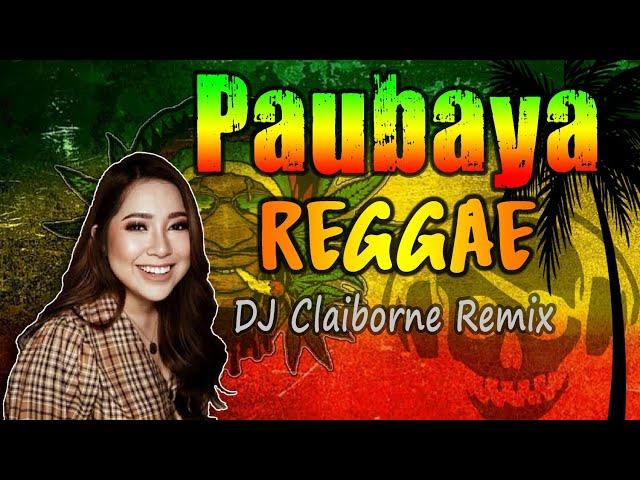 PAUBAYA (Reggae Version) | Moira Dela Torre X DJ Claiborne Remix