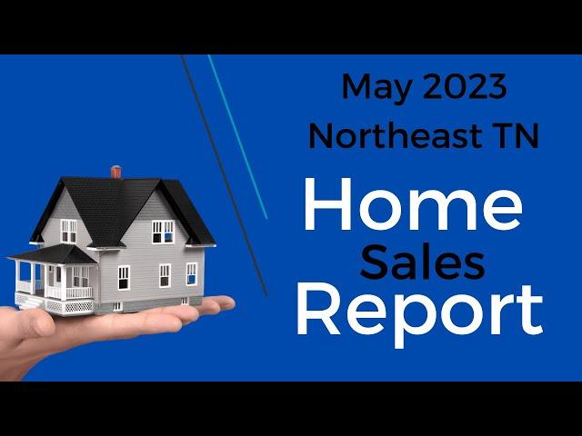 May Home Sales Report for Northeast Tennessee