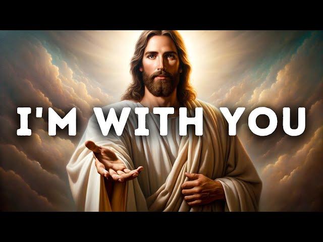 𝐆𝐨𝐝 𝐌𝐞𝐬𝐬𝐚𝐠𝐞: I'm with you | God Message Today | God's Message Now