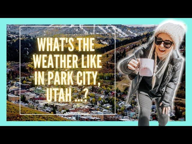 What is the weather like in Park City Utah if you are thinking of moving here? Park City Real Estate