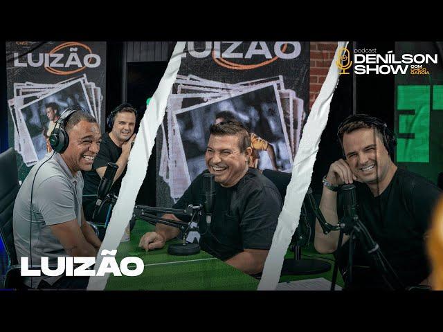 LUIZÃO | Podcast Denílson Show #63