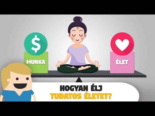 Hogyan élj Tudatos Életet? (5 tipp)