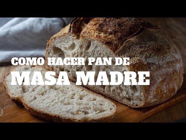 Cómo se hace el pan de masa madre desde cero | Guía paso a paso 