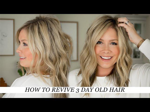 How to Revive Day 3 Hair (plus lots of tips and tricks for re-styling success!)