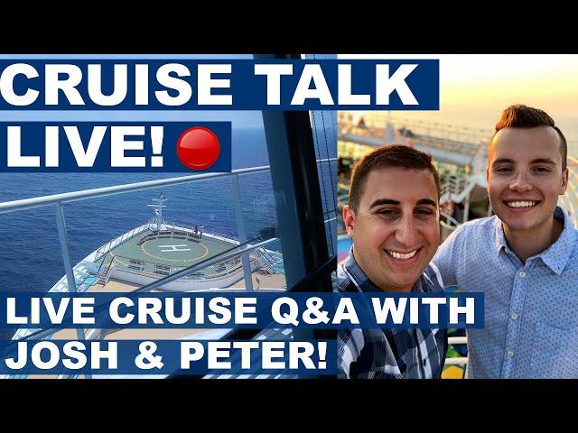 LIVE! | Cruise Talk Wednesday! | Cruise Q & A WIth Josh & Peter!