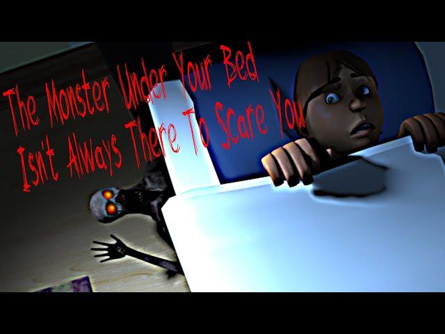 [SFM Creepypasta] The Monster Under Your Bed Isn't always there to scare You