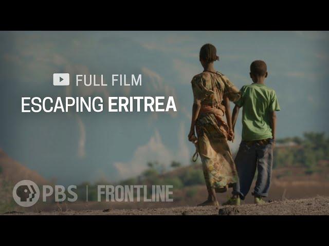 Escaping Eritrea (full documentary) | FRONTLINE