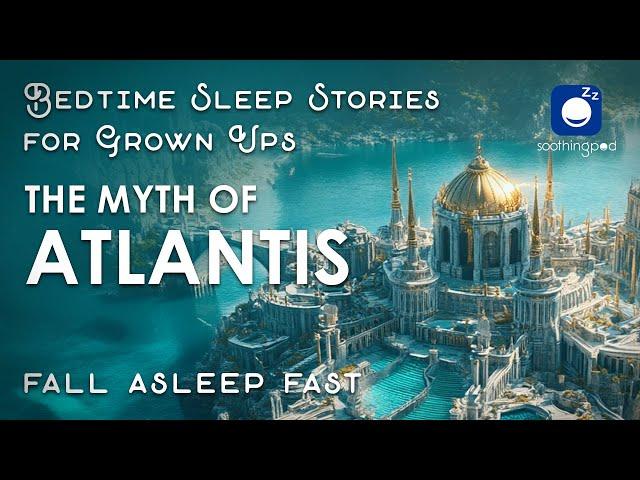 Bedtime Sleep Stories |  The Myth of Atlantis | Sleep Story for Grown Ups | Greek Mythology Stories