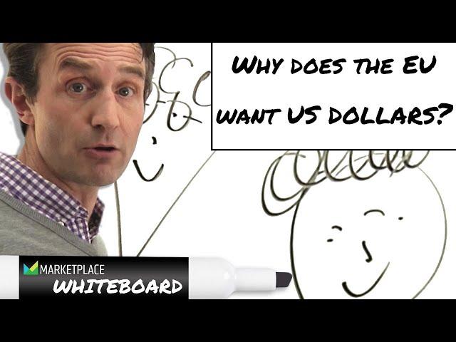 Why does the EU want U.S. dollars?