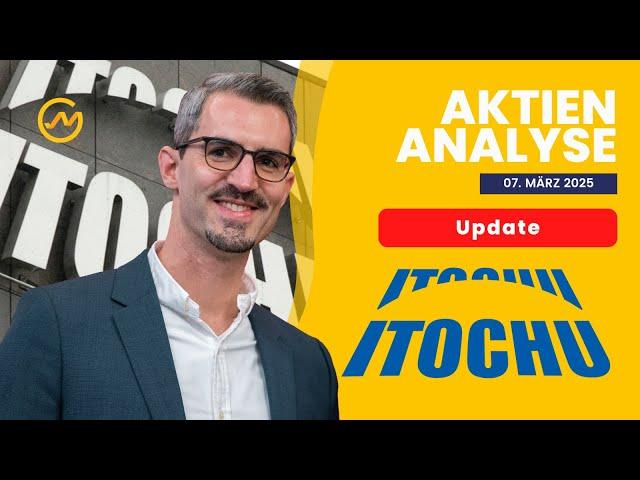 Itochu Aktienanalyse 2025 // Update // Wechselkurs-Chance: Profiteur eines schwachen Yen?