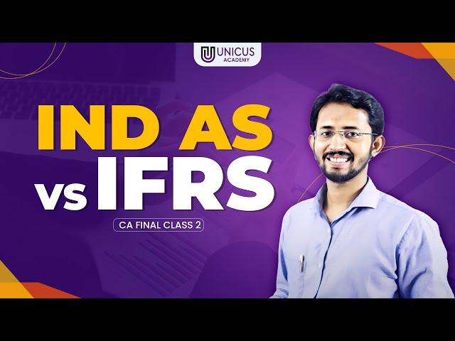 CA Class 2 - IND AS vs IFRS | Free CA Final Classes | Indian Accounting Standards  - Unicus CA