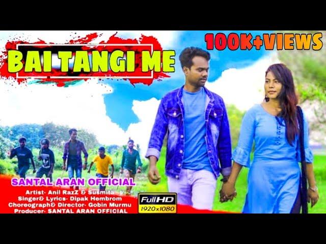 Bai Tangi Me  New Santali Song Video 2024 | Full Video | Dipok || Anil Razz & Susmita #santalivideo