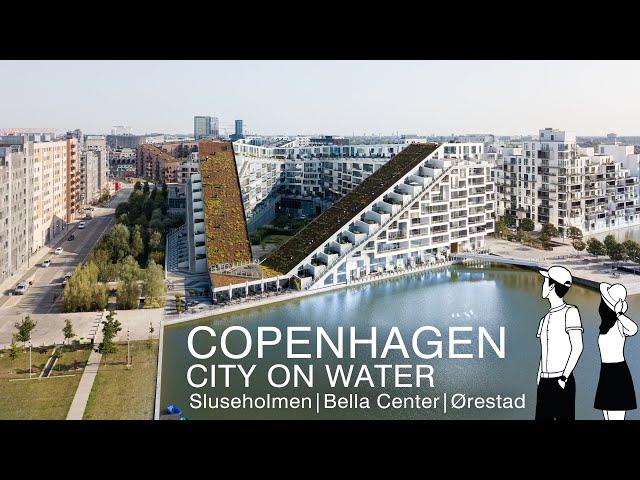 4K Copenhagen  : The City On Water - Sluseholmen, Bella Center, Ørestad