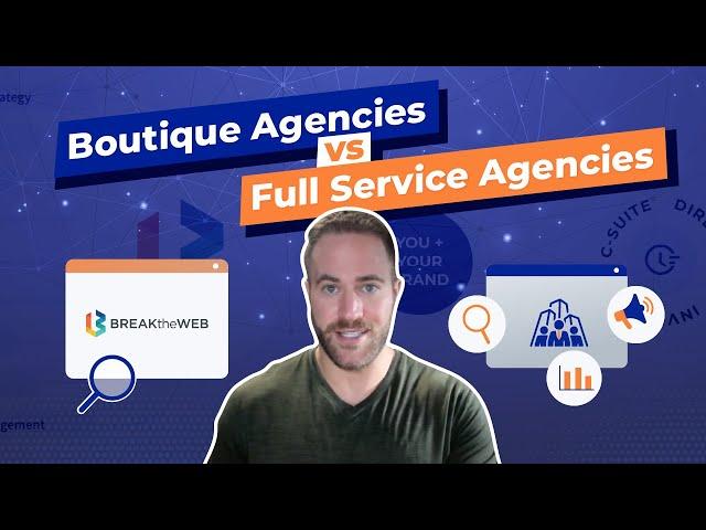 Boutique Agency vs. Full Service Agency for Your Marketing