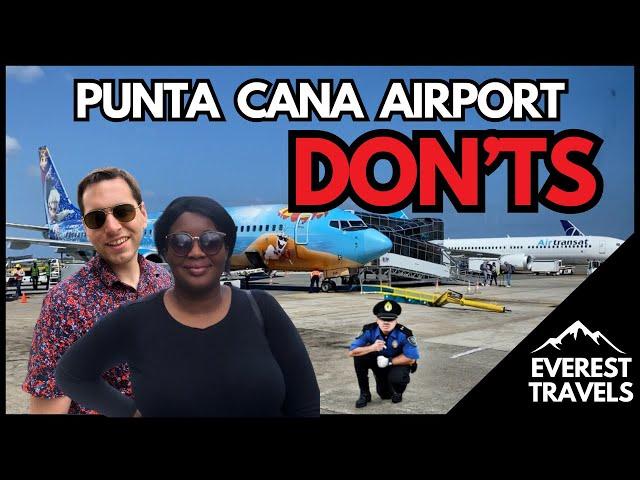 DON'TS of the Punta Cana Airport | Dominican Republic