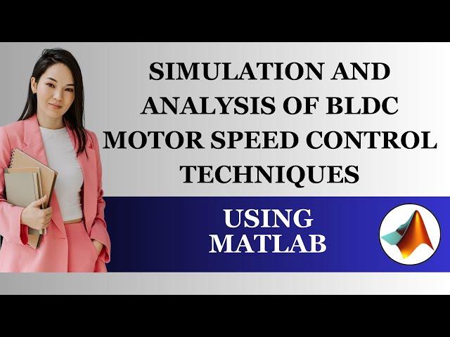 Simulation and Analysis of BLDC Motor Speed Control Techniques using MATLAB |  BLDCM Speed Control