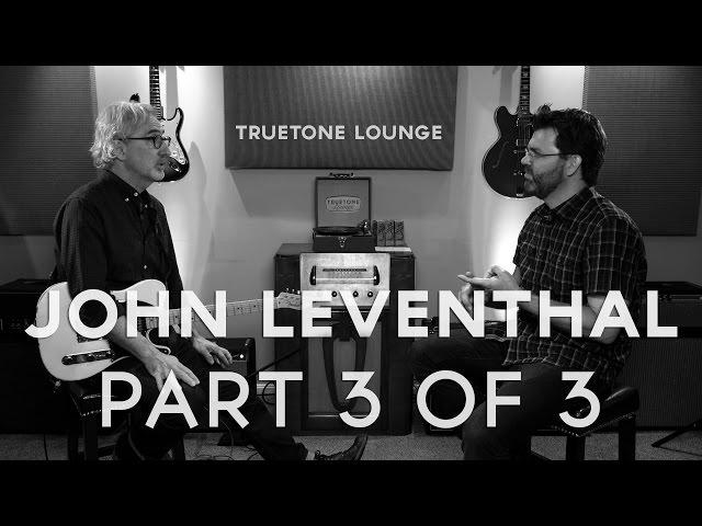 John Leventhal |Truetone Lounge (Part 3 of 3)