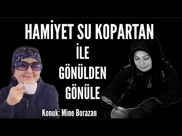 CANLI YAYIN - Hamiyet Su Kopartan İle Gönülden Gönüle - Konuk: Mine Borazan / Şair