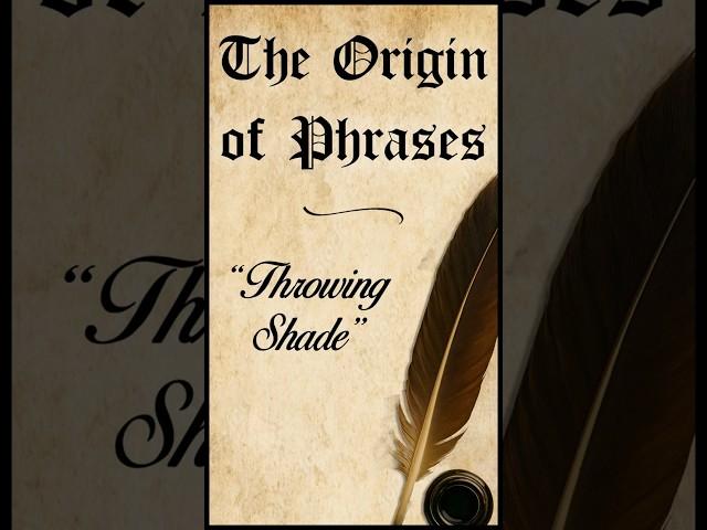 The Origin of Phrases: "Throwing Shade" #facts #history #learning