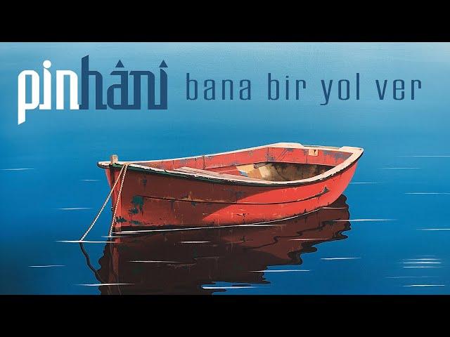 Pinhani - Bana Bi Yol Ver