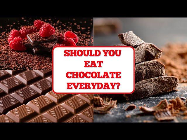 What happens to your body when you eat CHOCOLATE everyday!