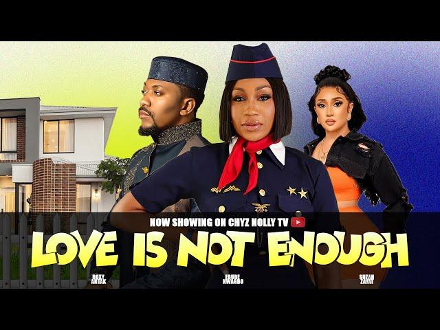 Love Is Not Enough {New Movie} Roxy Antak, Ebube Nwagbo &Susan Zayat 2024 NEW NIGERIAN MOVIES