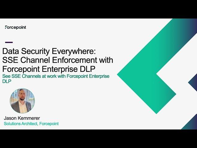 SSE Channel Enforcement with Forcepoint Enterprise DLP | Data Security Everywhere