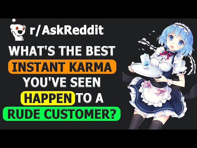 What's The Best Instant Karma You've Seen Happen To A Rude Customer? - Reddit Podcast