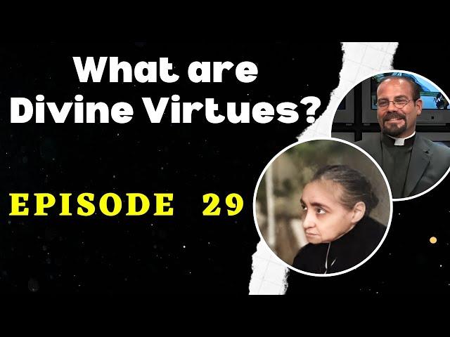 Fr. Iannuzzi Podcast Ep: 29- What are Divine Virtues? Learning to Live in God's Will (9-8-18)