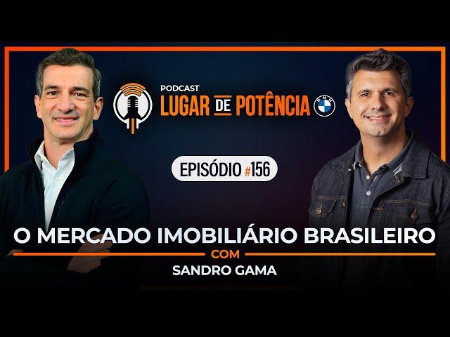 O Mercado Imobiliário Brasileiro - com Sandro Gama