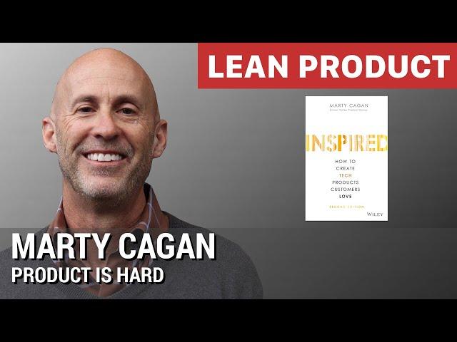 "Product is Hard" by Inspired Author Marty Cagan of SVPG at Lean Product Meetup