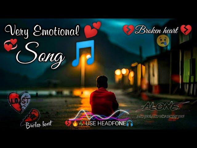 Very Emotional Song Broken heart song Sad song
