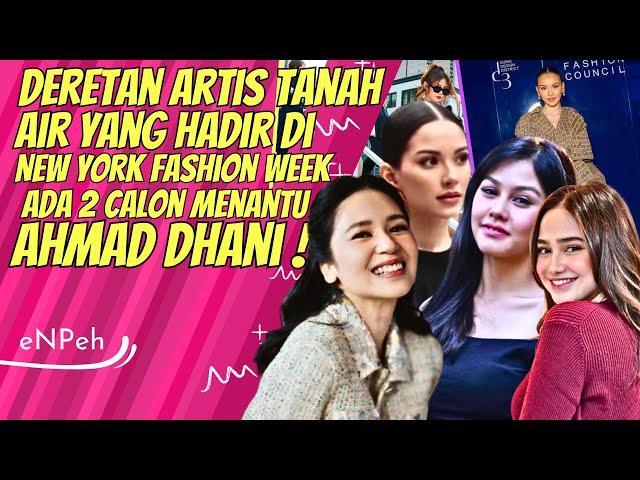 INI DERETAN ARTIS TANAH AIR YANG TAMPIL DI NEW YORK FASHION WEEK || ADA 2 CALON MENANTU AHMAD DHANI