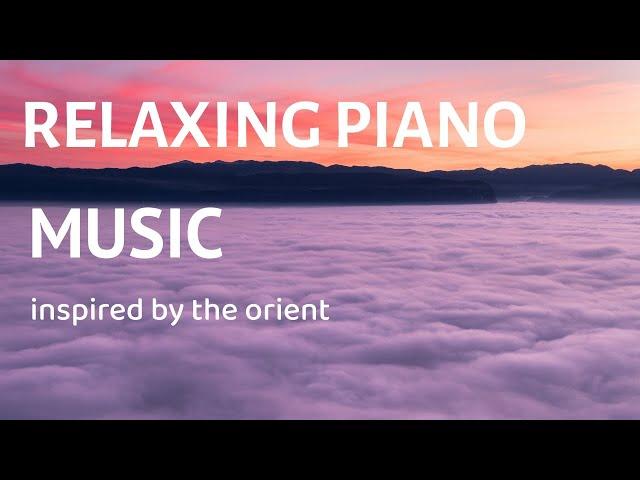 Relaxing Piano Music (PIANO, 1 Hour of Mystic music for the soul, relaxing ORIENT, stress relief)